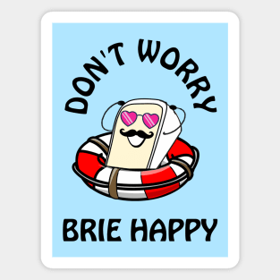 Don't worry brie happy - cute & funny cheese pun Magnet